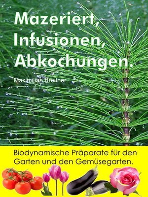 cover image of Mazeriert, Infusionen, Abkochungen. Biodynamische Präparate für den Garten und den Gemüsegarten.